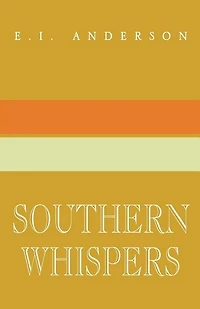 Southern Whispers: A Collection of Short Stories