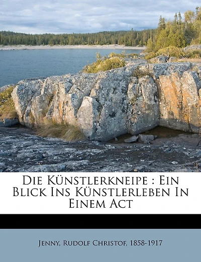 Die Künstlerkneipe: Ein Blick Ins Künstlerleben In Einem Act