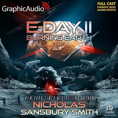Burning Earth (2 of 2) [Dramatized Adaptation]: E-Day Trilogy 2