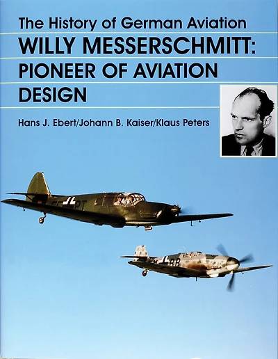 The History of German Aviation: Willy Messerschmitt - Pioneer of Aviation Design