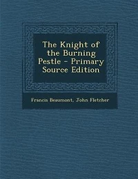 The Knight of the Burning Pestle