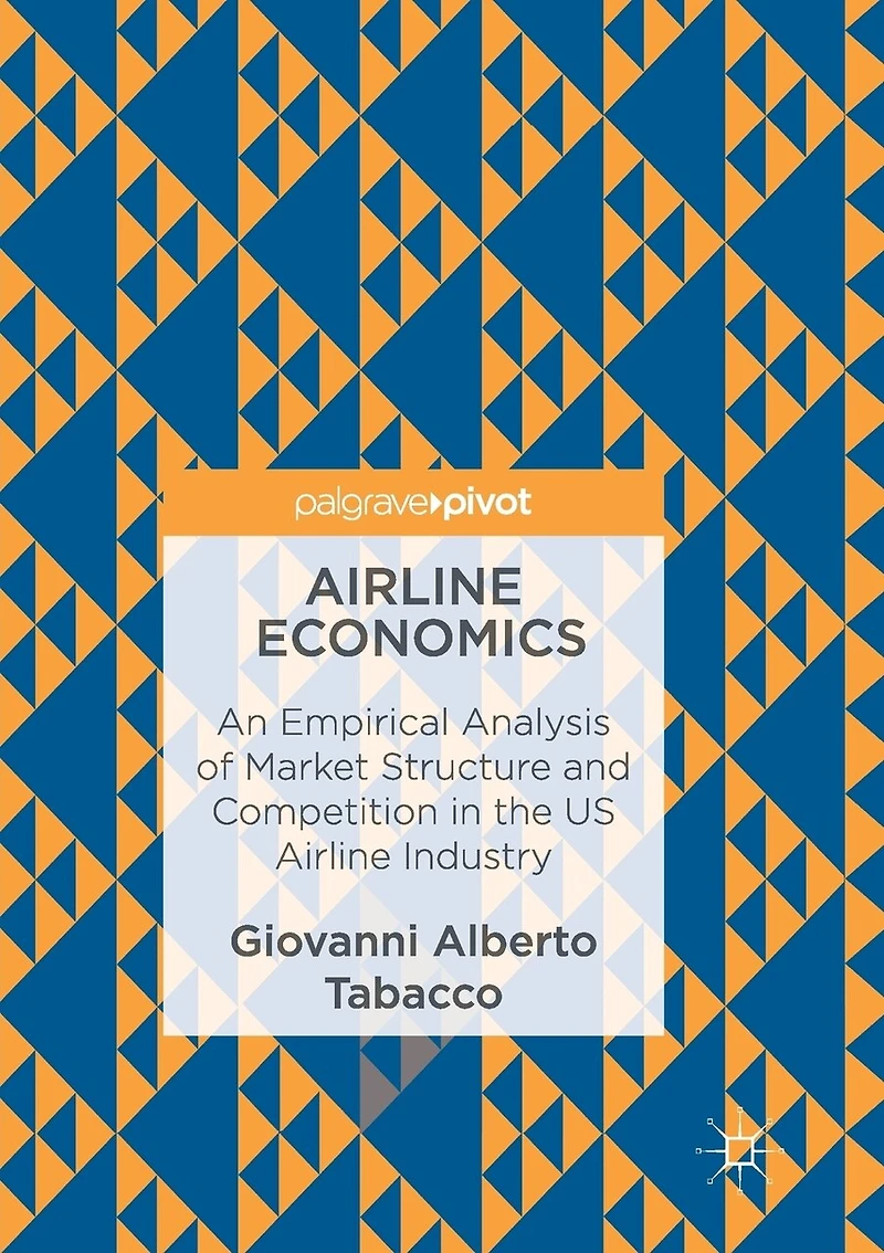 Airline Economics: An Empirical Analysis Of Market Structure And Competition The Us Industry