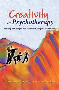 Creativity Psychotherapy: Reaching New Heights with Individuals, Couples, and Families