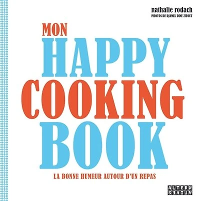 Mon happy cooking book : la bonne humeur autour d'un repas: la bonne humeur autour d'un repas