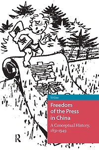 Freedom of the Press China: A Conceptual History, 1831-1949