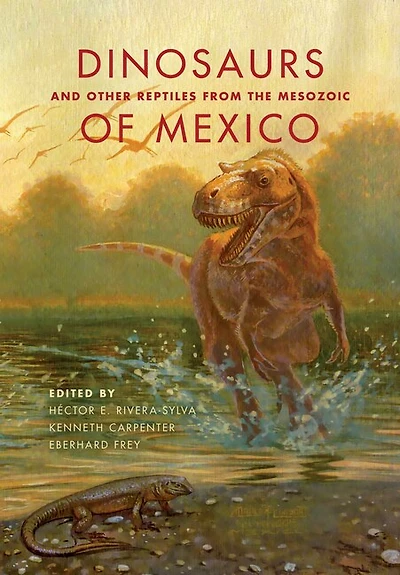 Dinosaurs And Other Reptiles From The Mesozoic Of Mexico