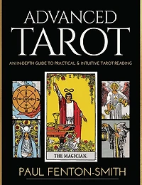Advanced Tarot: An In-depth Guide To Practical & Intuitive Tarot Reading