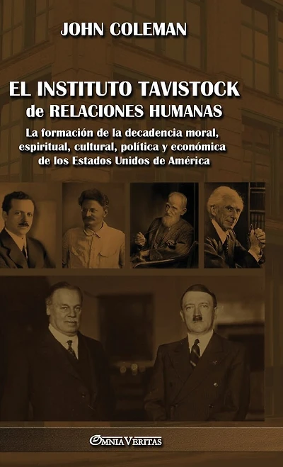 El Instituto Tavistock de Relaciones Humanas: La formación de la decadencia moral, espiritual, cultural, política y económica de los Estados Unidos de América
