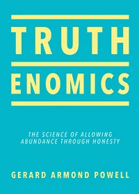 Truthenomics: The Science Of Allowing Abundance Through Honesty