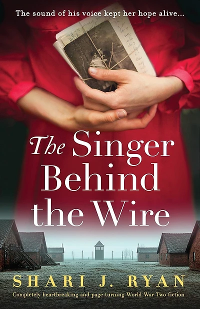 The Singer Behind the Wire: Completely heartbreaking and page-turning World War Two fiction