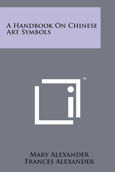 A Handbook On Chinese Art Symbols