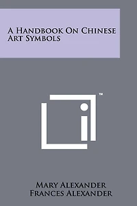 A Handbook On Chinese Art Symbols