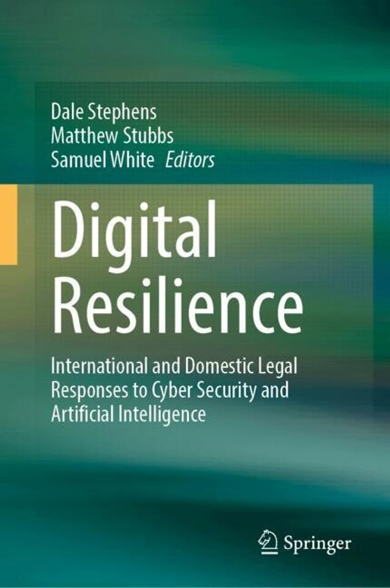 Digital Resilience: International and Domestic Legal Responses to Cyber Security Artificial Intelligence