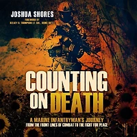Counting on Death: A Marine Infantryman's Journey from the Front Lines of Combat to Fight for Peace