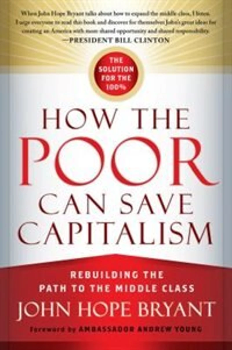 How the Poor Can Save Capitalism: Rebuilding Path to Middle Class
