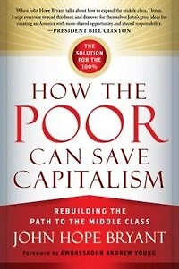 How the Poor Can Save Capitalism: Rebuilding Path to Middle Class