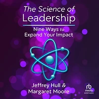 The Science of Leadership: Nine Ways to Expand Your Impact