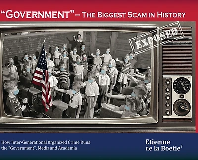 "Government" - The Biggest Scam in History... Exposed!