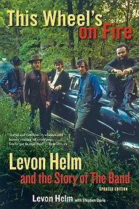 This Wheel's On Fire: Levon Helm And The Story Of Band
