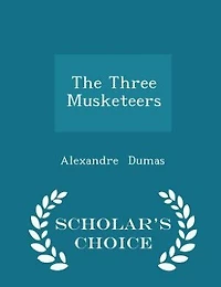 The Three Musketeers - Scholar's Choice Edition