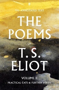 The Poems Of T. S. Eliot Volume Ii: Practical Cats And Further Verses