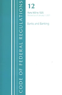 Code of Federal Regulations, Title 12 Banks and Banking 900-1025, Revised as January 1, 2023