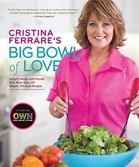 Cristina Ferrare's Big Bowl of Love: Delight Family And Friends With More Than 150 Simple, Fabulous Recipes