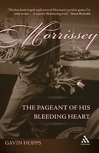 Morrissey: The Pageant of His Bleeding Heart