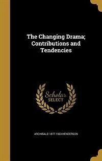 The Changing Drama; Contributions and Tendencies