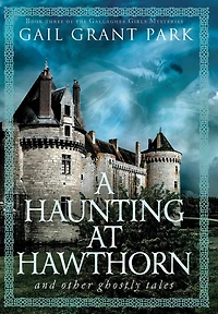A Haunting at Hawthorn: and other ghostly tales
