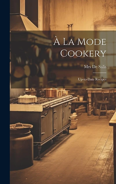 La Mode Cookery; Up-to-date Recipes