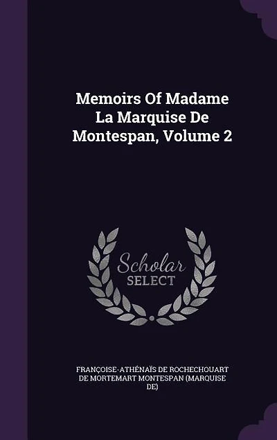 Memoirs of Madame La Marquise De Montespan, Volume 2