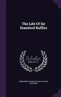 The Life Of Sir Stamford Raffles