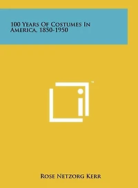 100 Years of Costumes in America, 1850-1950