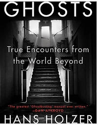 Ghosts: True Encounters with the World Beyond