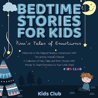 Bedtime Stories for Kids: Welcome to the Magical Meadow Adventures with Tim and His Animal's Friends! A Collection of Fairy Tales and Short Stories with Morals to Teach Emotions to Your Little Ones!