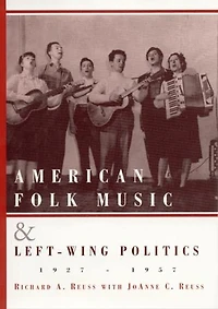 American Folk Music And Left-wing Politics, 1927-1957