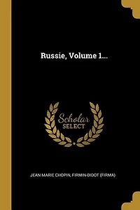 Russie, Volume 1...