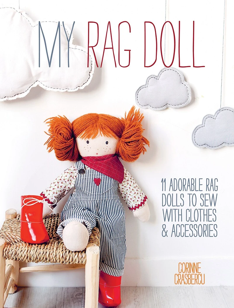 My Rag Doll: 11 Adorable Dolls To Sew With Clothes And Accessories