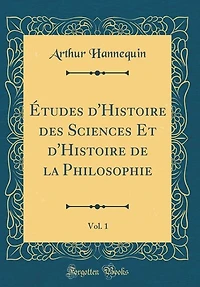 Études d'Histoire des Sciences Et de la Philosophie, Vol. 1 (Classic Reprint)