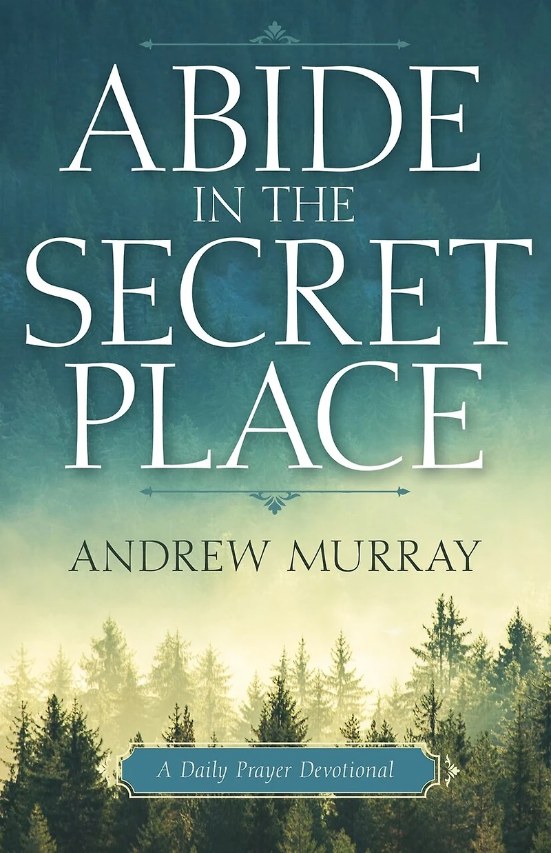 Abide the Secret Place: A Daily Prayer Devotional