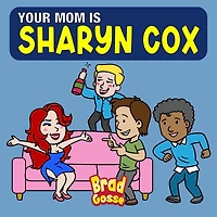Your Mom is Sharyn Cox
