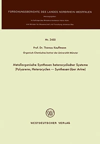 Metallorganische Synthesen Heterocyclischer Systeme: Polyarene; Heterocyclen -- Synthesen Über Arine