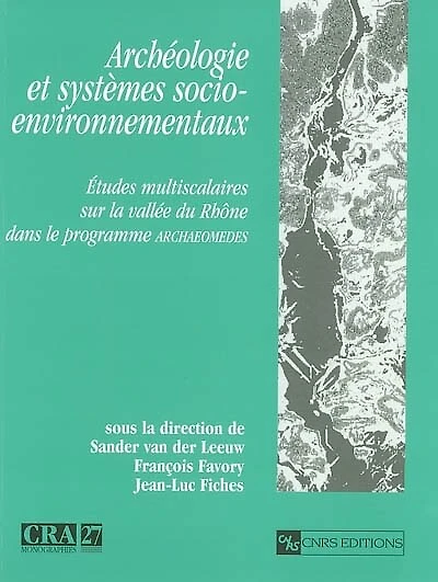 Archéologie et systèmes socio-environnementaux: études multiscalaires sur la vallée du Rhône dans le programme Archaeomedes