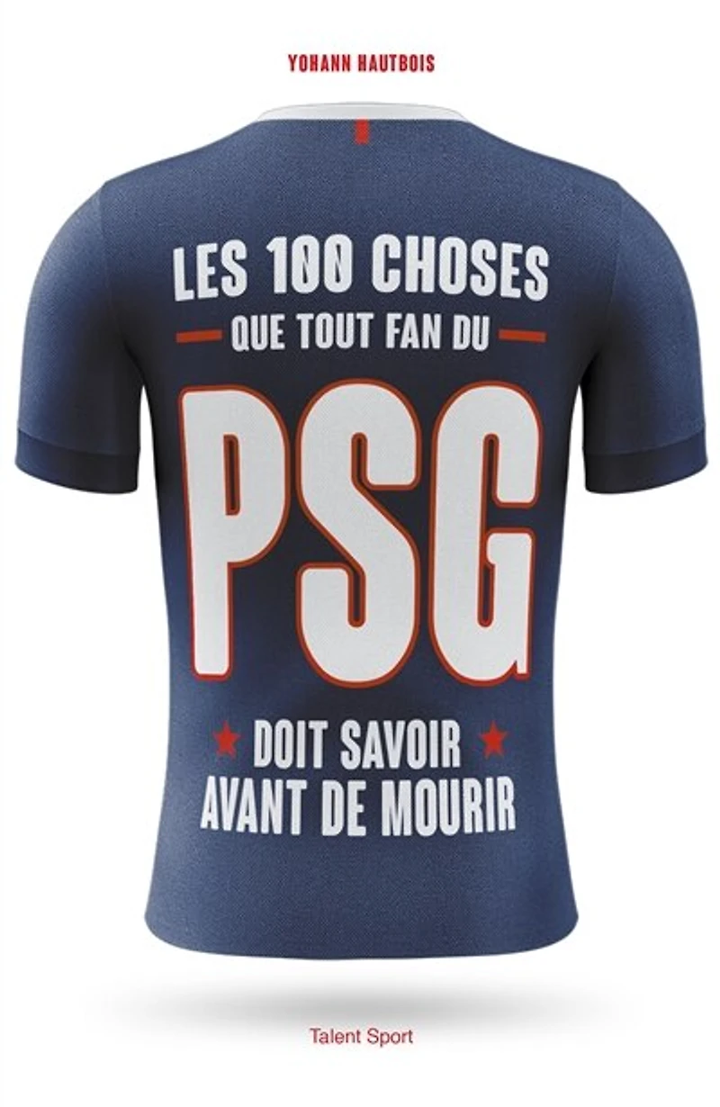 Les 100 choses que tout fan du PSG doit savoir avant de mourir