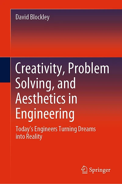 Creativity, Problem Solving, And Aesthetics Engineering: Today's Engineers Turning Dreams Into Reality