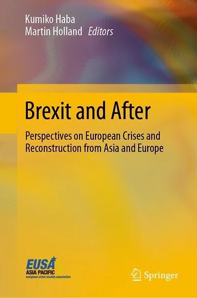 Brexit And After: Perspectives On European Crises Reconstruction From Asia Europe