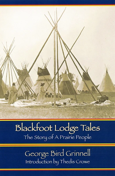 Blackfoot Lodge Tales: The Story of a Prairie People