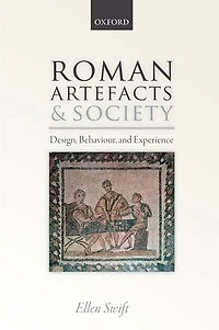 Roman Artefacts and Society: Design, Behaviour, Experience