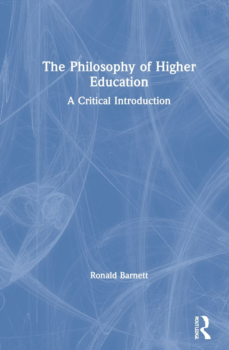The Philosophy of Higher Education: A Critical Introduction